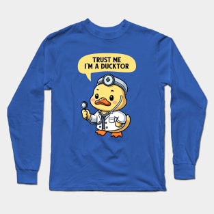 Trust Me I'm A Ducktor Long Sleeve T-Shirt